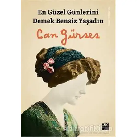 En Güzel Günlerini Demek Bensiz Yaşadın - Can Gürses - Doğan Kitap