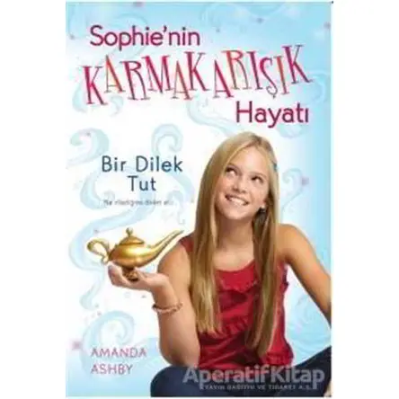 Sophie’nin Karmakarışık Hayatı 1: Bir Dilek Tut - Amanda Ashby - Doğan Egmont Yayıncılık