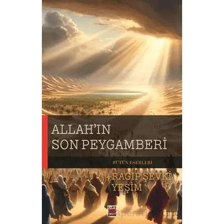 Allah’ın Son Peygamberi - Ragıp Şevki Yeşim - Elips Kitap