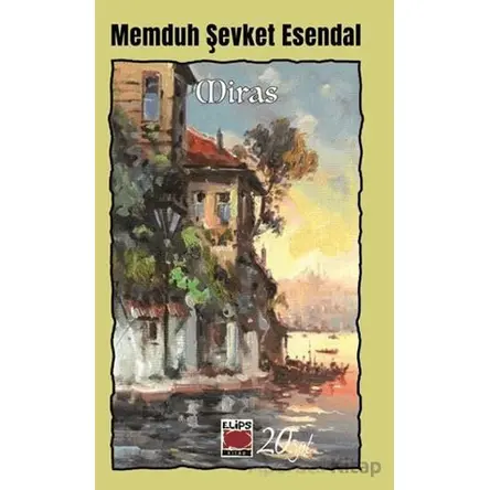 Miras - Memduh Şevket Esendal - Elips Kitap