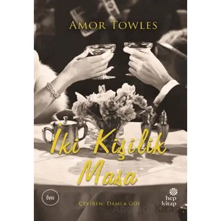 İki Kişilik Masa - Amor Towles - Hep Kitap