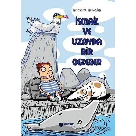 İsmail ve Uzayda Bir Gezegen - Necdet Neydim - Bilgiyolu Kültür Yayınları