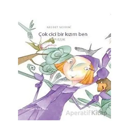 Çok Cici Bir Kızım Ben - Necdet Neydim - Bilgiyolu Kültür Yayınları