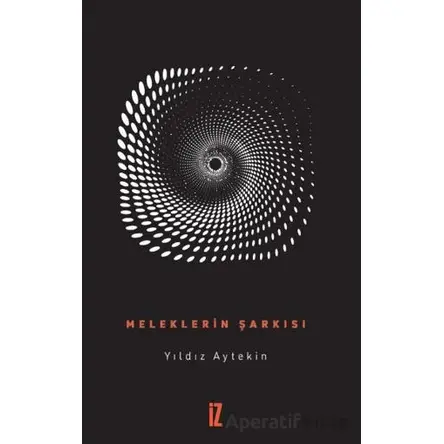 Meleklerin Şarkısı - Yıldız Aytekin - İz Yayıncılık