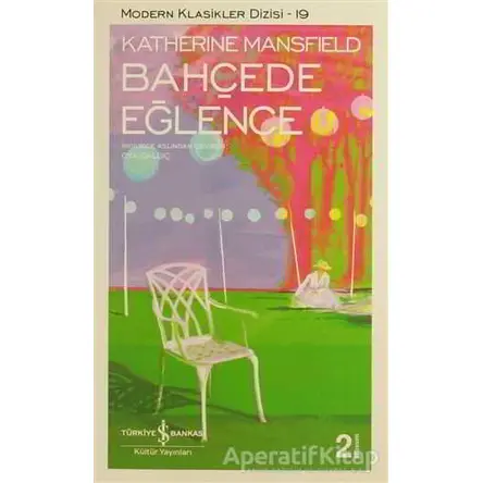 Bahçede Eğlence - Katherine Mansfield - İş Bankası Kültür Yayınları