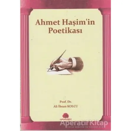 Ahmet Haşim’in Poetikası - Ali İhsan Kolcu - Salkımsöğüt Yayınları