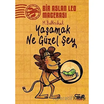 Yaşamak Ne Güzel Şey - Bir Aslan Leo Macerası - Martin Baltscheit - Tekir Kitap