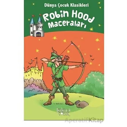 Robin Hood Maceraları - Dünya Çocuk Klasikleri - Howard Pyle - Koloni Çocuk