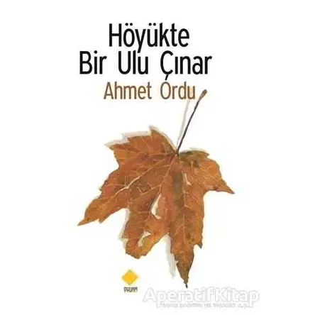 Höyükte Bir Ulu Çınar - Ahmet Ordu - Duvar Kitabevi