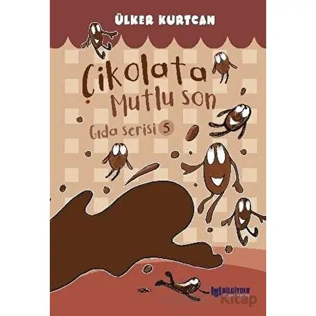 Çikolata Mutlu Son - Gıda Serisi 5 - Ülker Kurtcan - Bilgiyolu Kültür Yayınları