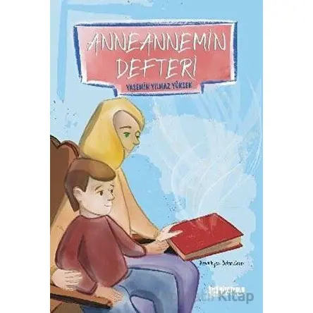 Anneannemin Defteri - Yasemin Yılmaz Yüksek - Bilgiyolu Kültür Yayınları