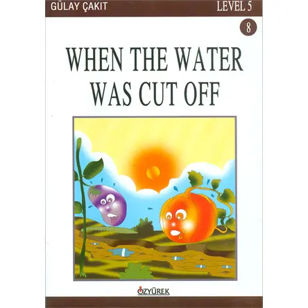 When The Water Was Cut Off - Level 5 - Gülay Çakıt - Özyürek Yayınları