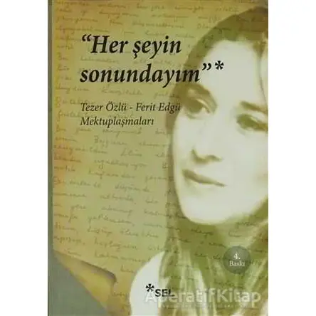 Her Şeyin Sonundayım - Tezer Özlü - Sel Yayıncılık