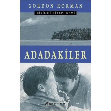 Adadakiler Birinci Kitap: Gemi - Gordon Korman - Epsilon Yayınevi