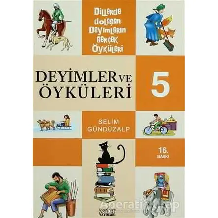 Deyimler ve Öyküleri 5 - Selim Gündüzalp - Zafer Yayınları