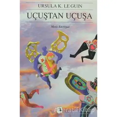Uçuştan Uçuşa - Ursula K. Le Guin - Metis Yayınları