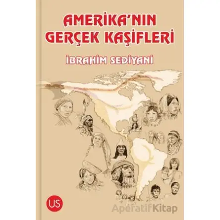 Amerika’nın Gerçek Kaşifleri - İbrahim Sediyani - US Yayınları