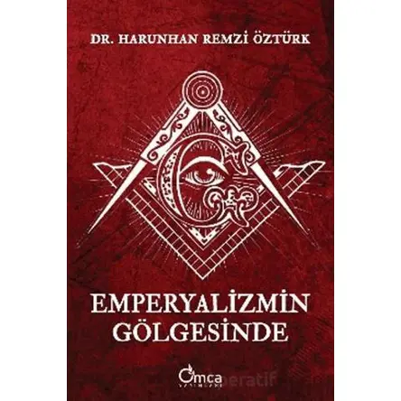Emperyalizmin Gölgesinde - Harunhan Remzi Öztürk - Omca Yayınları
