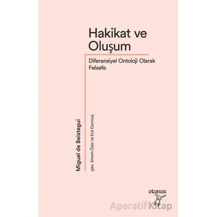 Hakikat ve Oluşum - Miguel de Beistegui - Otonom Yayıncılık