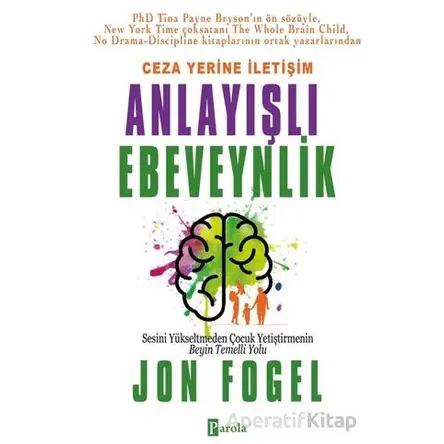 Ceza Yerine İletişim: Anlayışlı Ebeveynlik - Jon Fogel - Parola Yayınları