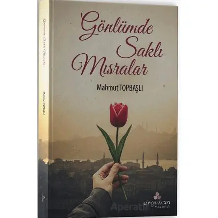 Gönlümde Saklı Mısralar - Mahmut Topbaşlı - Erguvan Yayınevi