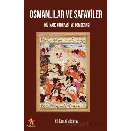 Osmanlılar ve Safaviler - Ali Kemal Yıldırım - Peri Yayınları