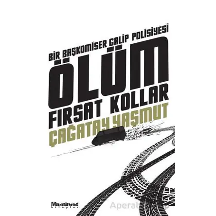 Ölüm Fırsat Kollar - Çağatay Yaşmut - Maceraperest Kitaplar