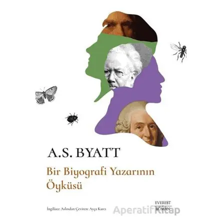 Bir Biyografi Yazarının Öyküsü - A. S. Byatt - Everest Yayınları