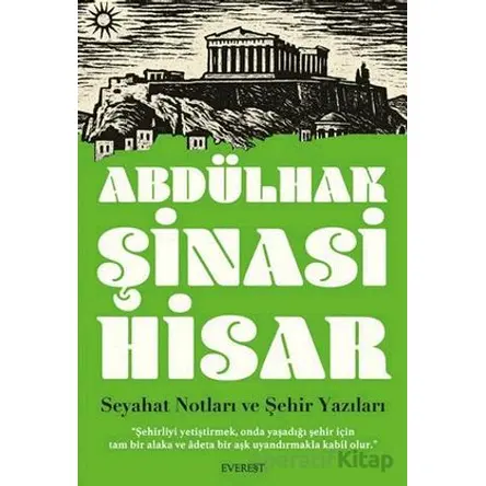 Seyahat Notları ve Şehir Yazıları - Abdülhak Şinasi Hisar - Everest Yayınları