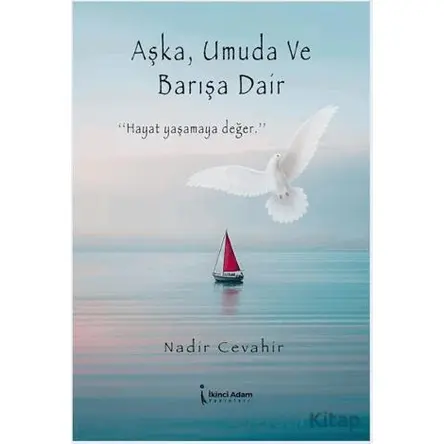 Aşka, Umuda ve Barışa Dair - Nadir Cevahir - İkinci Adam Yayınları