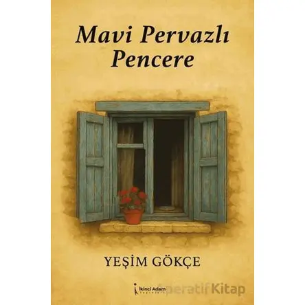 Mavi Pervazlı Pencere - Yeşim Gökçe - İkinci Adam Yayınları