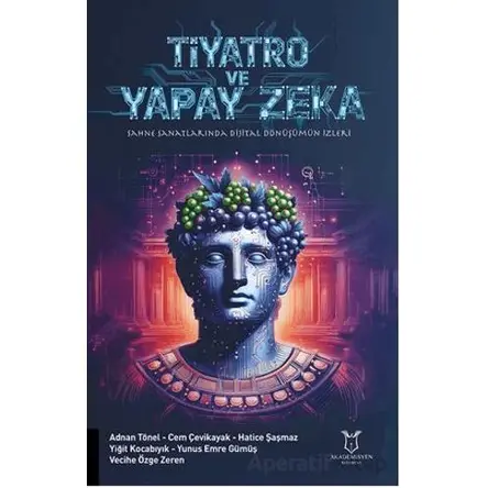 Tiyatro Ve Yapay Zeka “Sahne Sanatlarında Dijital Dönüşümün İzleri”