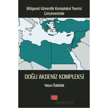 Bölgesel Güvenlik Kompleksi Teorisi Çerçevesinde - Doğu Akdeniz Kompleksi