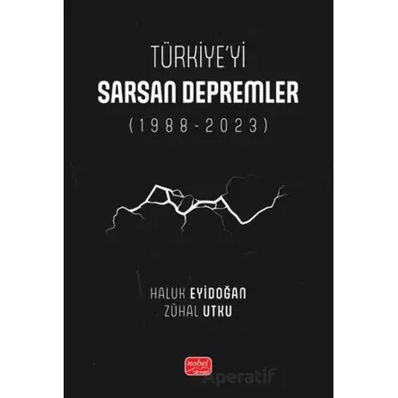 Türkiye’yi Sarsan Depremler (1988-2023) - Zühal Utku - Nobel Bilimsel Eserler