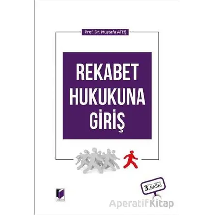 Rekabet Hukukuna Giriş - Mustafa Ateş - Adalet Yayınevi
