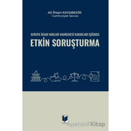Avrupa İnsan Hakları Mahkemesi Kararları Işığında Etkin Soruşturma