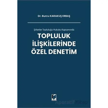 Şirketler Topluluğu Hukuku Kapsamında Topluluk İlişkilerinde Özel Denetim