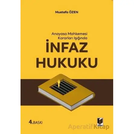 Anayasa Mahkemesi Kararları Işığında İnfaz Hukuku - Mustafa Özen - Adalet Yayınevi