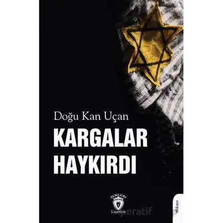 Kargalar Haykırdı - Doğu Kan Uçan - Dorlion Yayınları