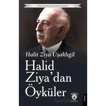 Halid Ziya’dan Öyküler - Halit Ziya Uşaklıgil - Dorlion Yayınları