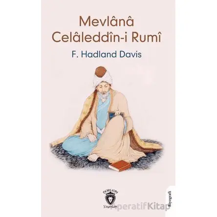 Mevlana Celaleddin-i Rumi - F. Hadland Davis - Dorlion Yayınları