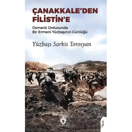Çanakkale’den Filistin’e Osmanlı Ordusunda Bir Ermeni Yüzbaşının Günlüğü