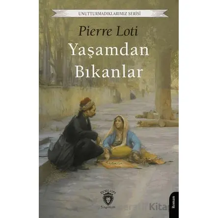 Yaşamdan Bıkanlar - Pierre Loti - Dorlion Yayınları