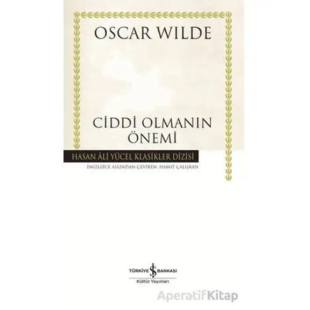 Ciddi Olmanın Önemi - Oscar Wılde - İş Bankası Kültür Yayınları