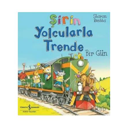 Şirin Yolcularla Trende Bir Gün - Sharon Rentta - İş Bankası Kültür Yayınları
