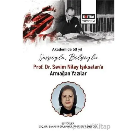Sevgiyle, Bilgiyle Prof. Dr. Sevim Nilay Işıksalan’a Armağan Yazılar