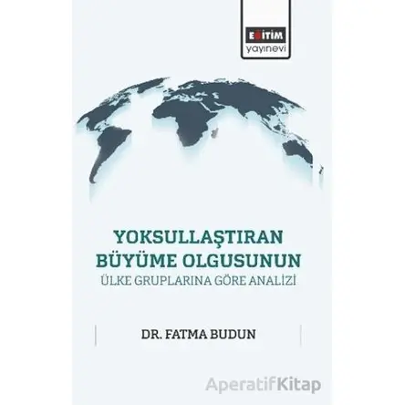 Yoksullaştıran Büyüme Olgusunun Ülke Gruplarına Göre Analizi
