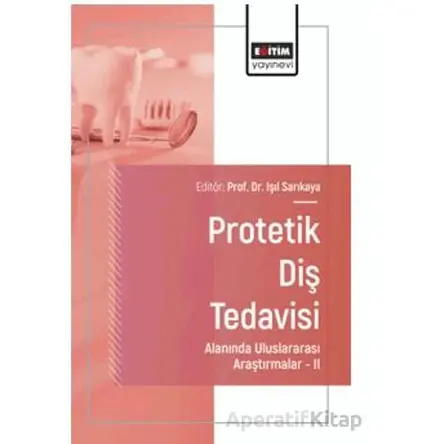 Protetik Diş Tedavisi Alanında Uluslararası Araştırmalar – II