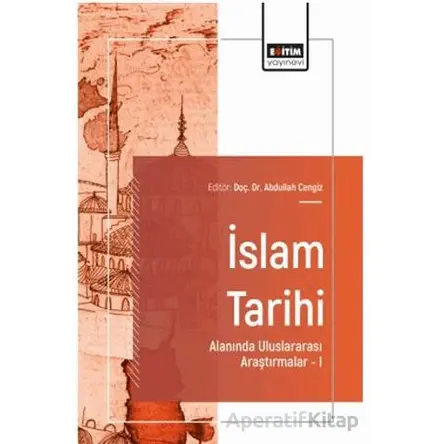 İslam Tarihi Alanında Uluslararası Araştırmalar – I