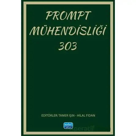 Prompt Mühendisliği 303 - Kolektif - Nobel Akademik Yayıncılık